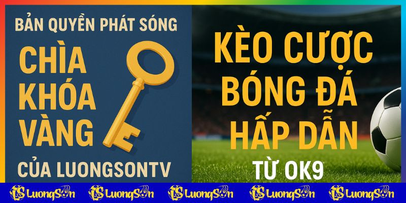 Bản quyền trực tiếp bóng đá được luongsontv mua chuẩn chỉnh