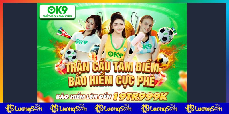 Bảo hiểm cược OK9 luongson tv