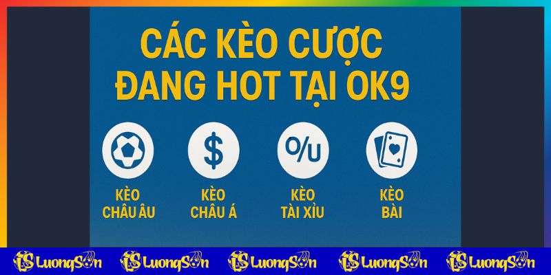 Kèo hot cho sự kiện nạp đầu tại OK9 trên luongson